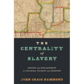 The Centrality of Slavery: Empire and Enslavement in Colonial Illinois and Missouri