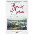 Force of a Cyclone: The Battle of Stones River: December 31, 1862-January 2, 1863