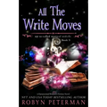 All The Write Moves: A Paranormal Women's Fiction Novel: My So-Called Mystical Midlife Book Three