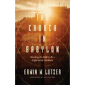 The Church in Babylon: Heeding the Call to Be a Light in the Darkness