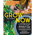 Grow Now: How We Can Save Our Health, Communities, and Planet--One Garden at a Time