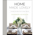 Home Made Lovely: Creating the Home You've Always Wanted