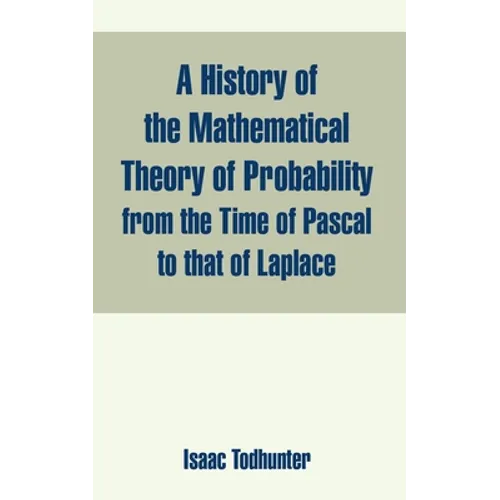 A History of the Mathematical Theory of Probability from the Time of Pascal to that of Laplace