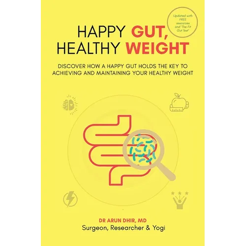 Happy Gut, Healthy Weight: Discover How a Happy Gut Holds the Key to Achieving and Maintaining Your Healthy Weight