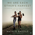 We Are Each Other's Harvest: Celebrating African American Farmers, Land, and Legacy