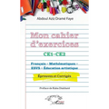 Mon cahier d'exercices CE1-CE2: Français - Mathématiques - ESVS - Éducation artistique. Épreuves et Corrigés