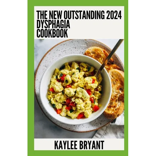 The New Outstanding 2024 Dysphagia Cookbook: Essential Guide With Healthy Recipes