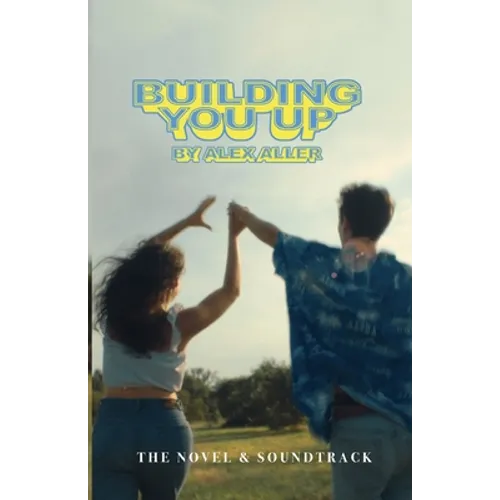 Building You Up: The Novel & Soundtrack