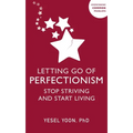 Letting Go of Perfectionism: Stop Striving and Start Living