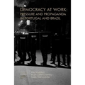 Democracy at work: Pressure and Propaganda in Portugal and Brazil