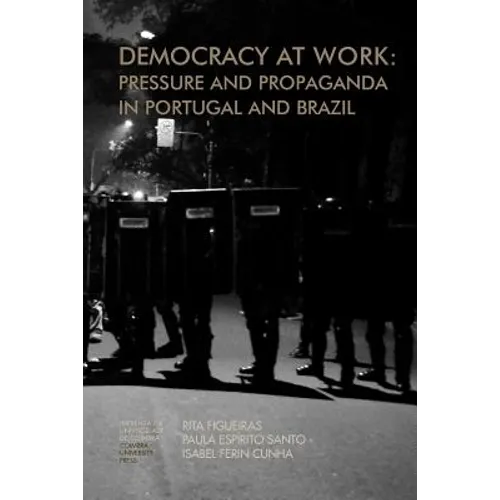 Democracy at work: Pressure and Propaganda in Portugal and Brazil