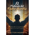 El Protocolo del Padre Nuestro: Protocolo a su presencia