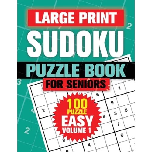 Large Print Sudoku Puzzle Books For Seniors: 100 Easy Sudoku Puzzles For Adults, Big Bold 1 Puzzle Per Page With Solutions Pages Inside For Aging Peop