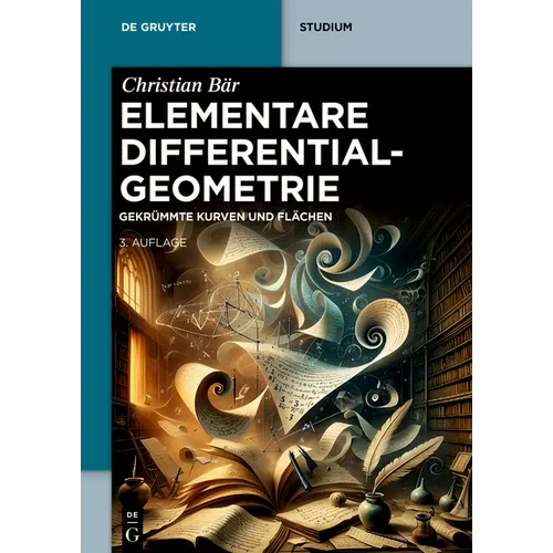 Elementare Differentialgeometrie: Gekrümmte Kurven Und Flächen