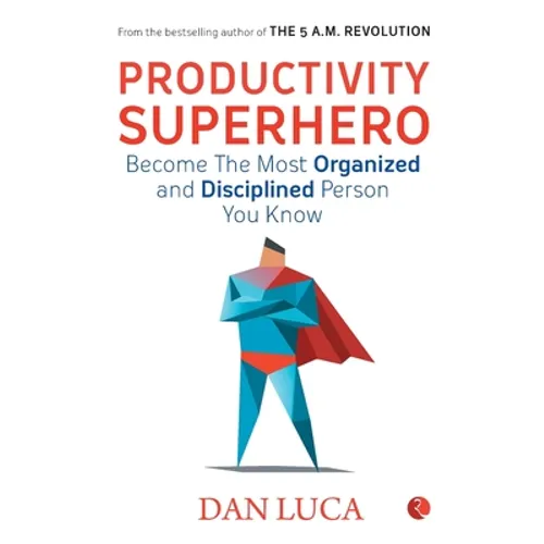 PRODUCTIVITY SUPERHERO -Become the Most Organized and Disciplined Person You Know