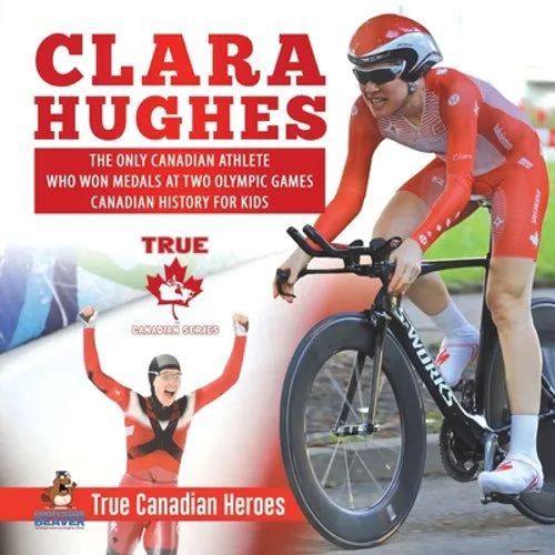 Clara Hughes - The Only Canadian Athlete Who Won Medals at Two Olympic Games Canadian History for Kids True Canadian Heroes