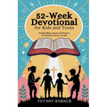 52-Week Devotional for Kids and Teens: Weekly Bible Lessons and Prayers for Families to Grow in Faith