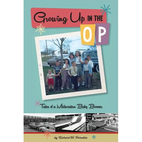 Growing Up In The OP: Tales of a Midwestern Baby Boomer