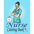 Nurse Coloring Book: Nurse Life: More than 32 Funny, Snarky & Motivational Nursing Quotes inside this Adult Coloring book For Nurses