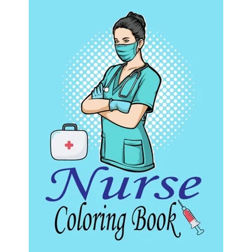 Nurse Coloring Book: Nurse Life: More than 32 Funny, Snarky & Motivational Nursing Quotes inside this Adult Coloring book For Nurses