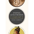 Popes and Bankers: A Cultural History of Credit and Debt, from Aristotle to Aig