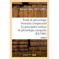 Traité Élémentaire de Physiologie Humaine. Partie 2: Ou Recherche Des Méthodes Employées En Médecine