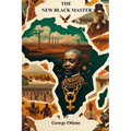 The New Black Master: The Unseen Chains of Post-Independence Africa
