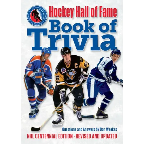 Hockey Hall of Fame Book of Trivia: NHL Centennial Edition