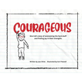 Courageous: One kid's story of overcoming the hard stuff and finding joy in their strengths