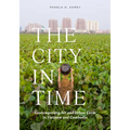 The City in Time: Contemporary Art and Urban Form in Vietnam and Cambodia