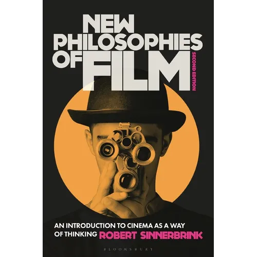 New Philosophies of Film: An Introduction to Cinema as a Way of Thinking