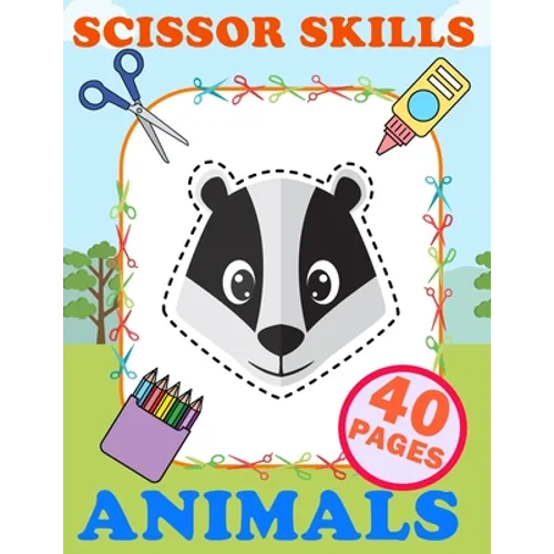 Scissor Skills Animals: Practice Cut And Glue Activity Book For Kids Ages 3-5