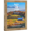Back to the Land: A New Way of Life in the Country: Foraging, Cheesemaking, Beekeeping, Syrup Tapping, Beer Brewing, Orchard Tending, Vegetable Garden