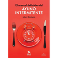 El manual definitivo del ayuno intermitente