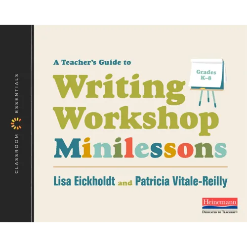 A Teacher's Guide to Writing Workshop Minilessons: The Classroom Essentials Series
