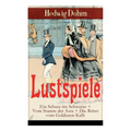 Lustspiele: Ein Schuss ins Schwarze + Vom Stamm der Asra + Die Ritter vom Goldenen Kalb: Drei Komödien der Autorin von Schicksale