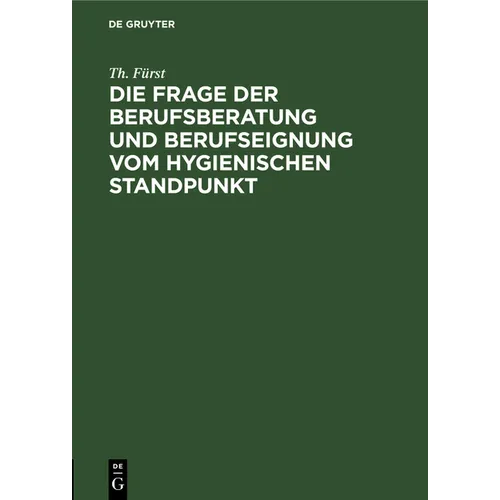 Die Frage Der Berufsberatung Und Berufseignung Vom Hygienischen Standpunkt