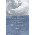 Authentic Christianity and the Life of Freedom: Expository Messages from Galatians