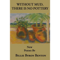 Without Mud, There Is No Pottery