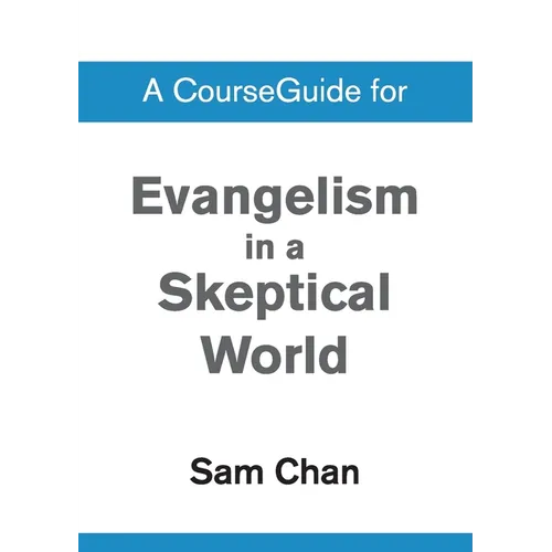 A CourseGuide for Evangelism in a Skeptical World