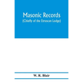Masonic records (chiefly of the Etruscan Lodge)