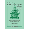 The Diary of Court House Square: Warrenton, Virginia, USA, from Early Times Through 1986, with 1987-1995 Reflections. Revised Edition