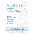 Tap and Align to Your Human Design: Eft for Type, Authority, Strategy, and Profile