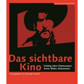 Das Sichtbare Kino [German-Language Edition]: Fünfzig Jahre Filmmuseum: Texte, Bilder, Dokumente