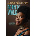 Born to Walk: My Journey of Trials and Resilience