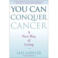 You Can Conquer Cancer: A New Way of Living