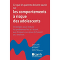 Ce que les parents doivent savoir sur les comportements à risque des adolescents: Stratégies pour réduire les problème á l'alcool, aux drogues, aux je