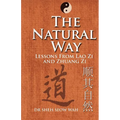 The Natural Way: Lessons From Lao Zi And Zhuang Zi