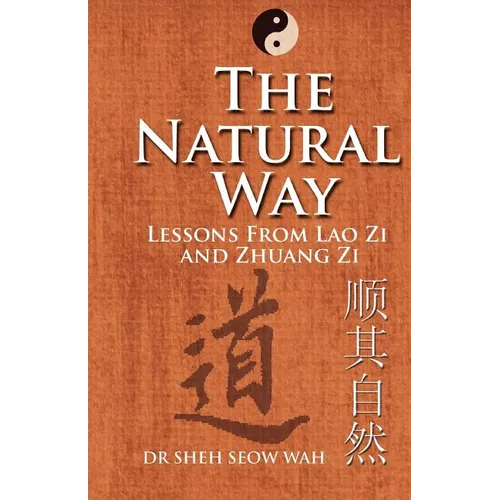 The Natural Way: Lessons From Lao Zi And Zhuang Zi