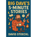 Big Dave's 5-Minute Stories